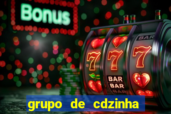 grupo de cdzinha no whatsapp